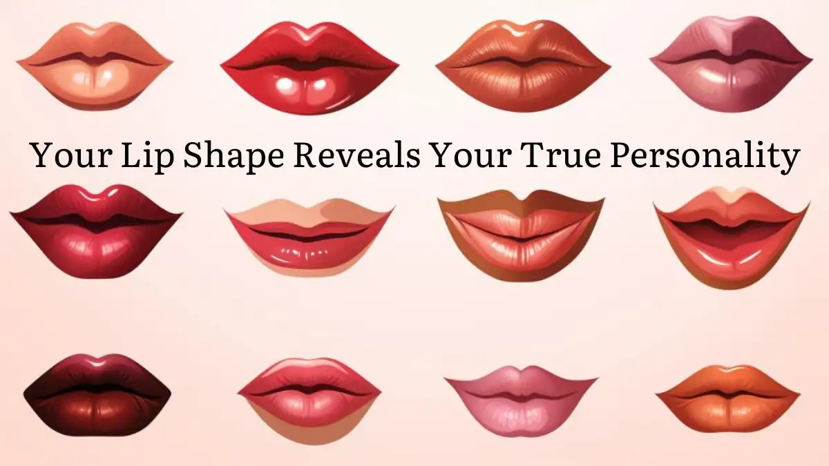 Your Lip Shape Reveals Your True Personality Personality Test 