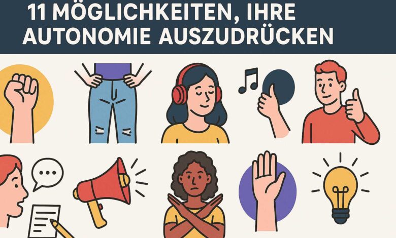 11 Möglichkeiten, Ihre Autonomie auszudrücken